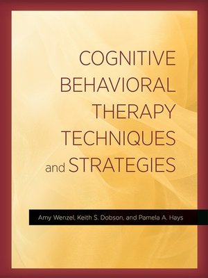 cover image of Cognitive Behavioral Therapy Techniques and Strategies